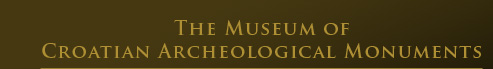 THE MUSEUM OF CROATIAN ARCHEOLOGICAL MONUMENTS